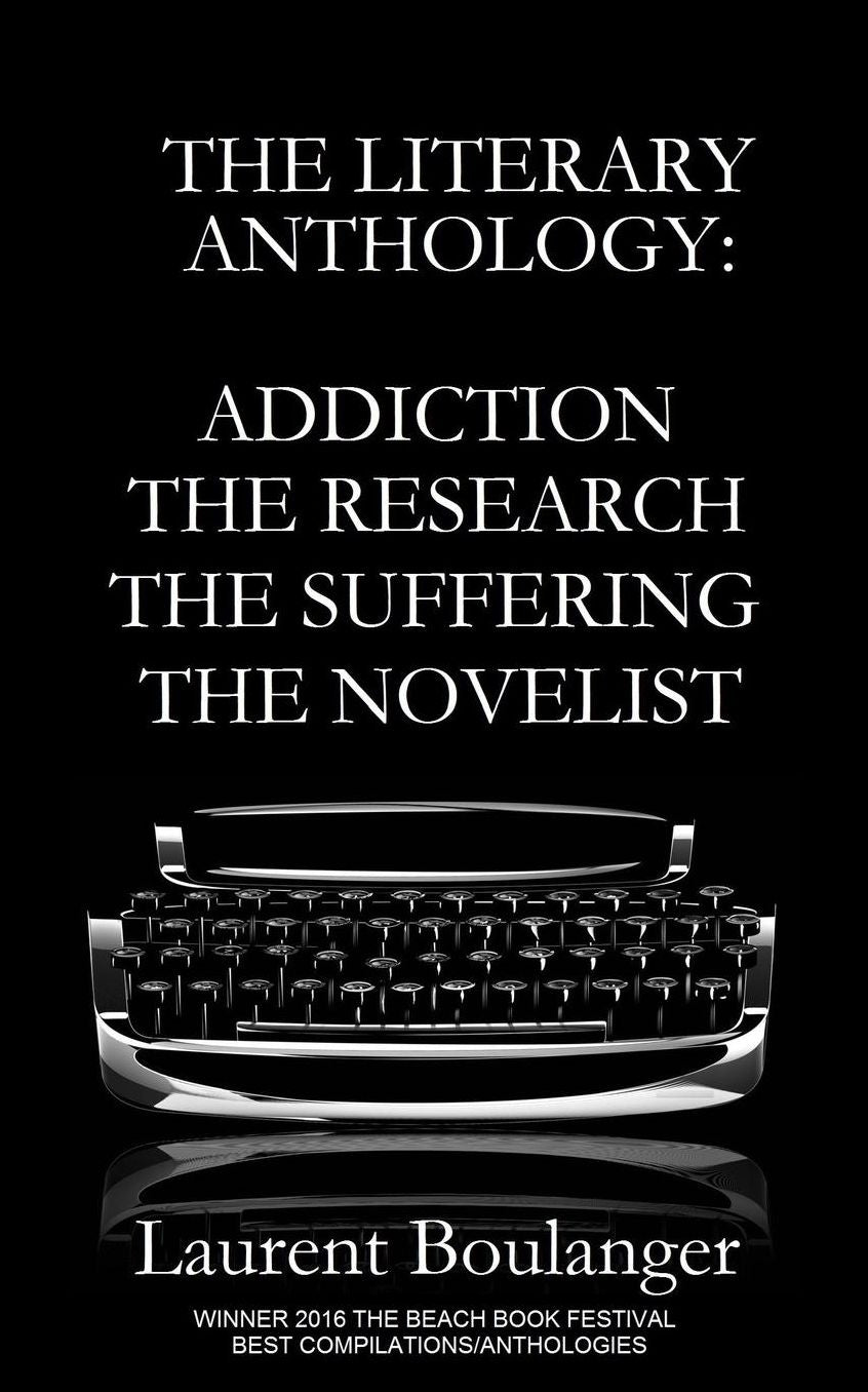 The Literary Anthology: Addiction The Research The Suffering The Novelist