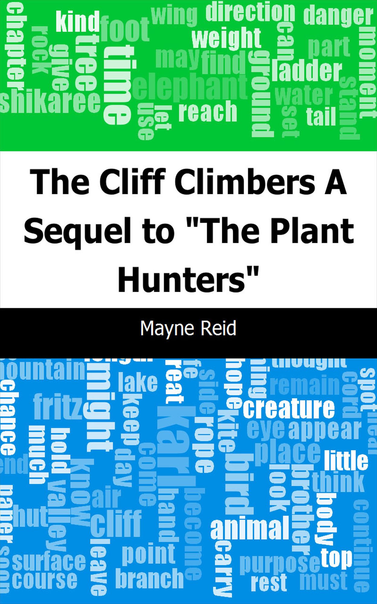 The Cliff Climbers: A Sequel to "The Plant Hunters"