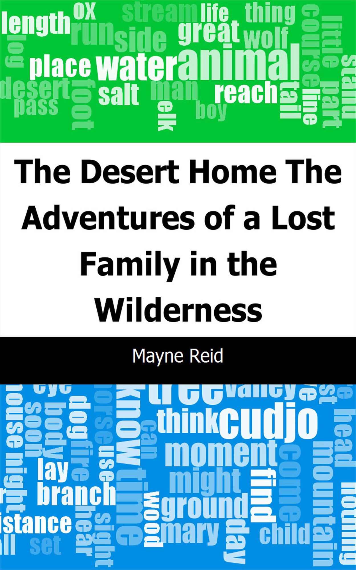 The Desert Home: The Adventures of a Lost Family in the Wilderness