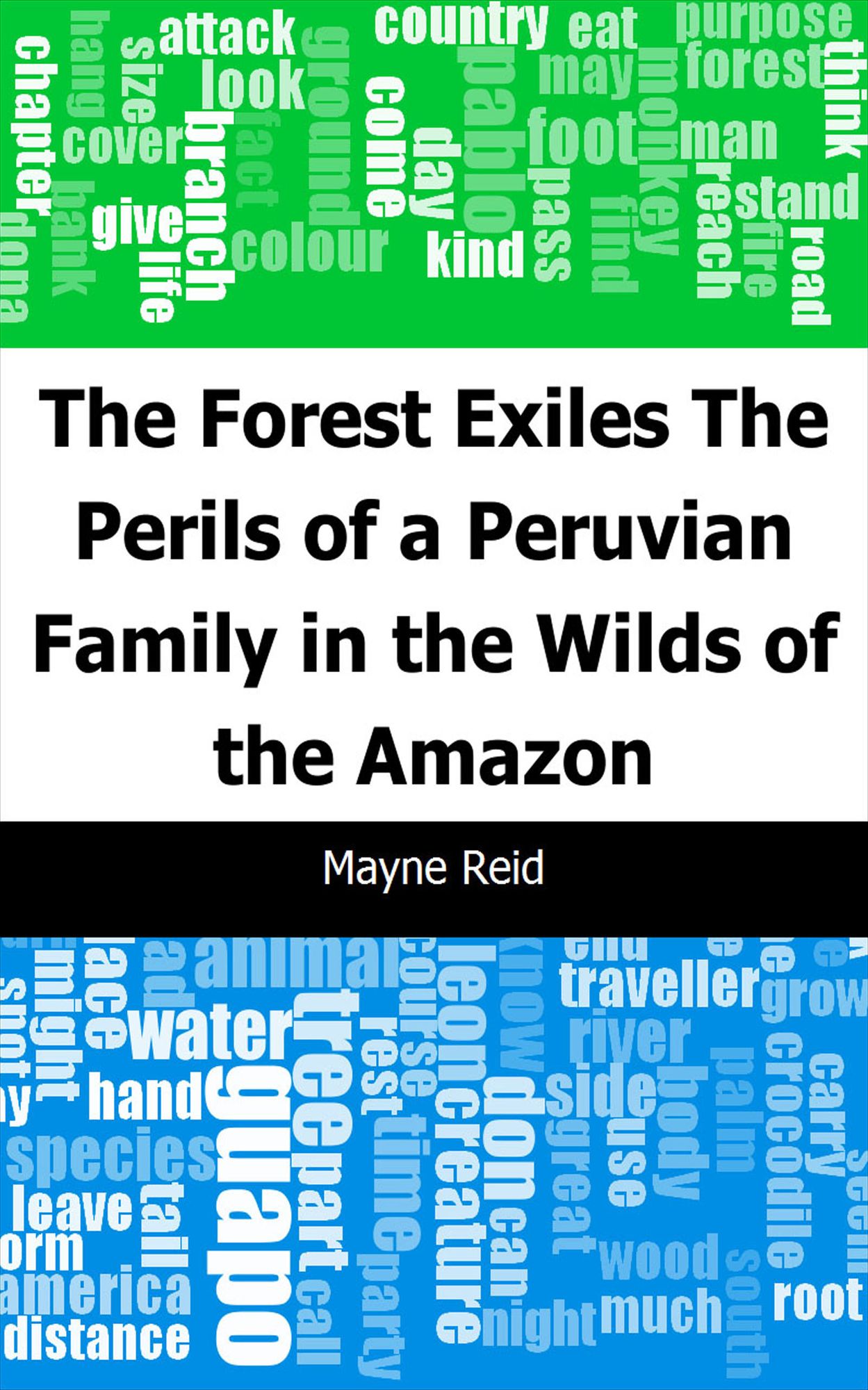 The Forest Exiles: The Perils of a Peruvian Family in the Wilds of the Amazon