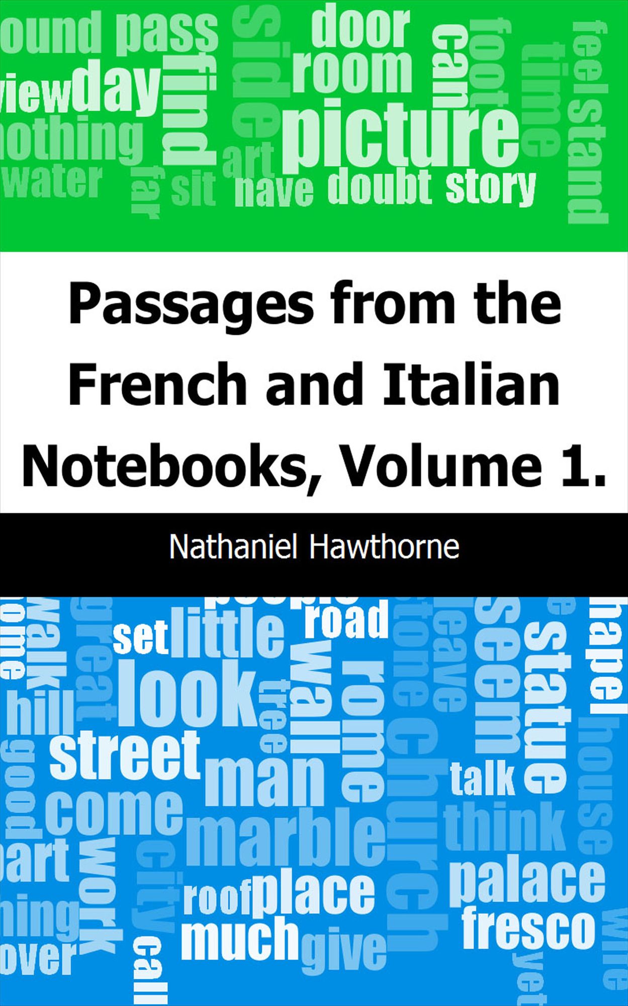 Passages from the French and Italian Notebooks, Volume 1.