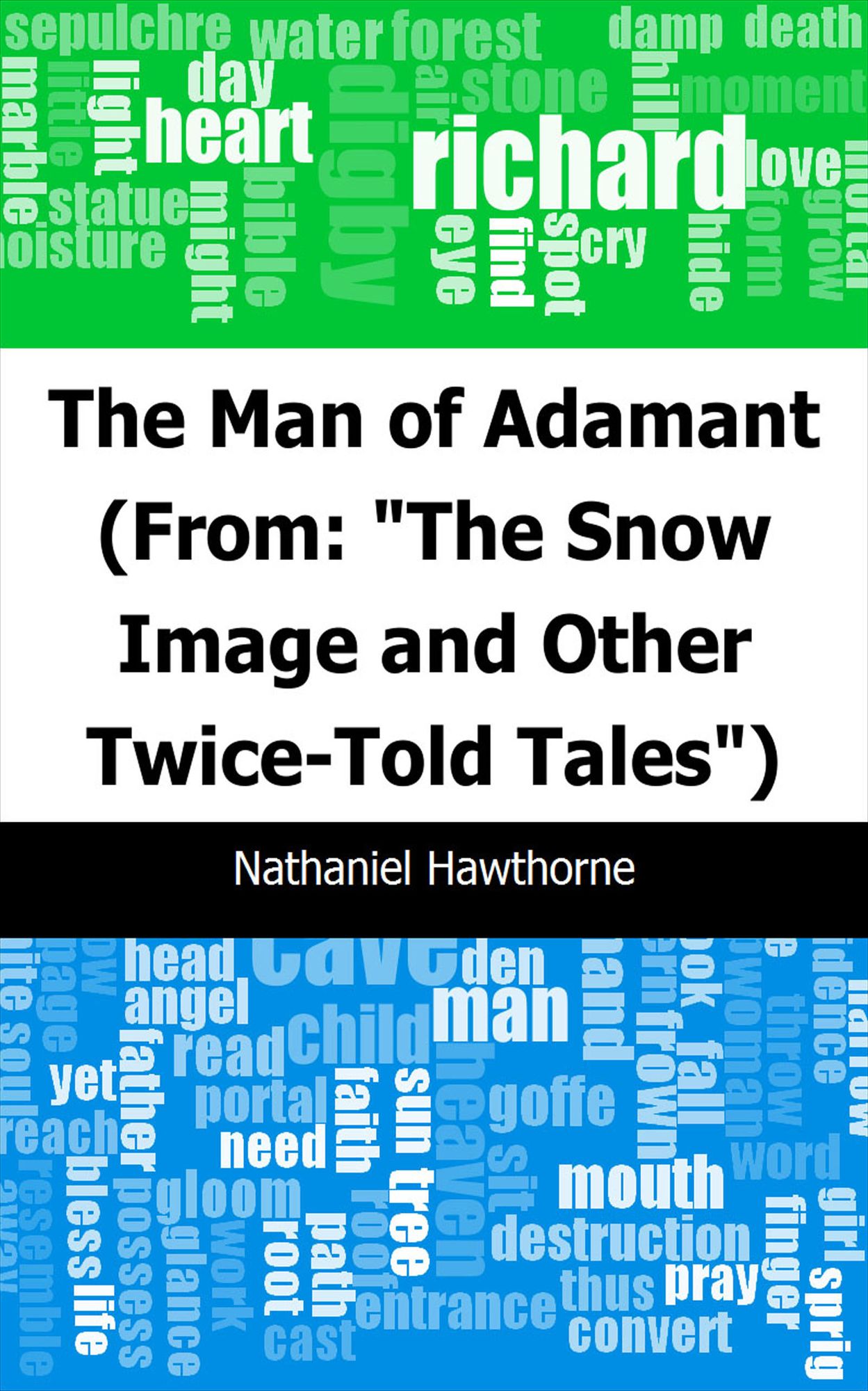 The Man of Adamant: (From: "The Snow Image and Other Twice-Told Tales")