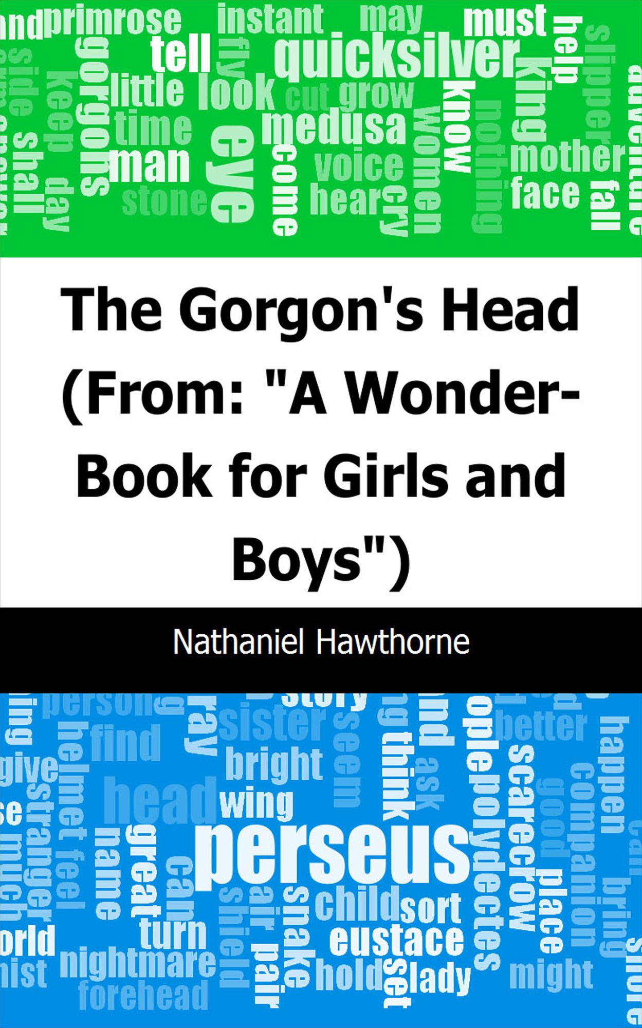 The Gorgon's Head: (From: "A Wonder-Book for Girls and Boys")