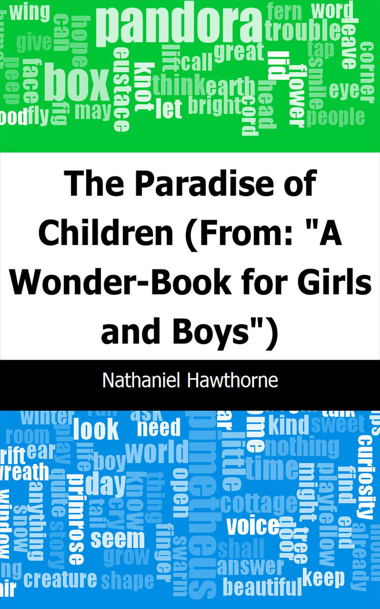 The Paradise of Children: (From: "A Wonder-Book for Girls and Boys")
