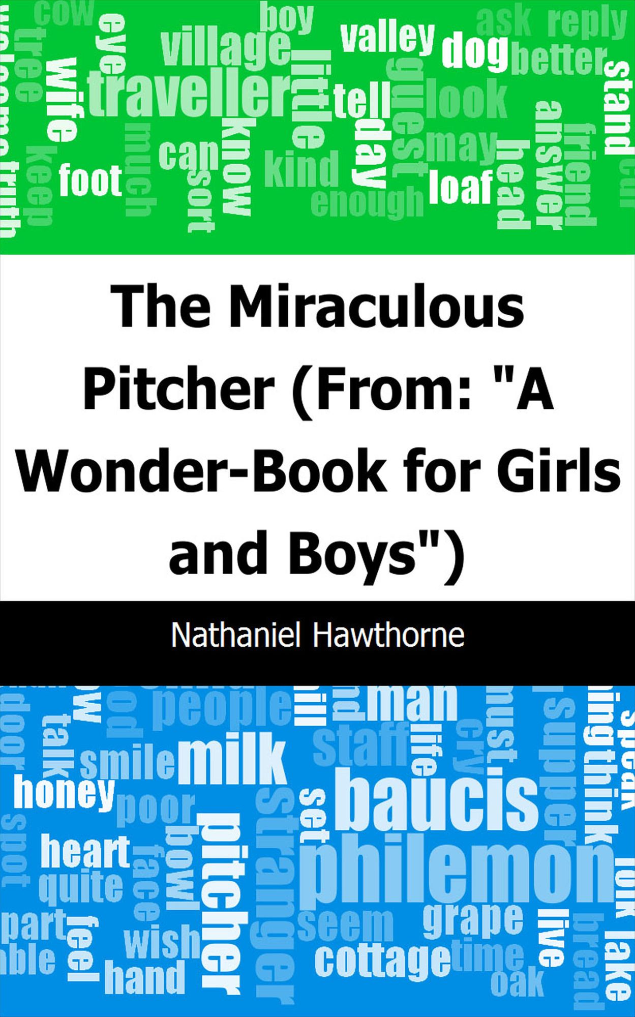 The Miraculous Pitcher: (From: "A Wonder-Book for Girls and Boys")