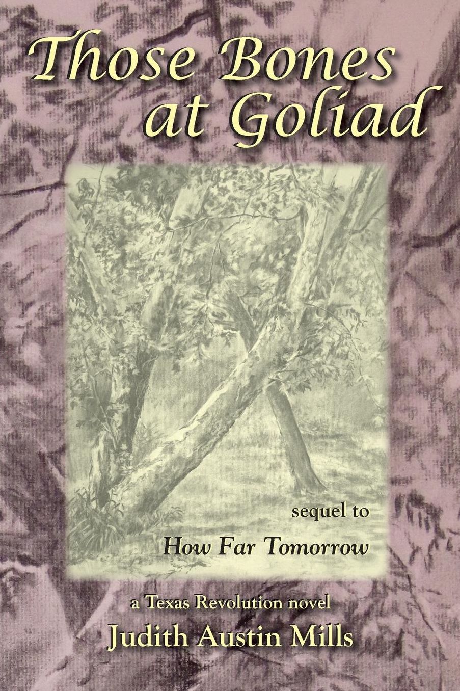 Those Bones at Goliad: a Texas Revolution novel