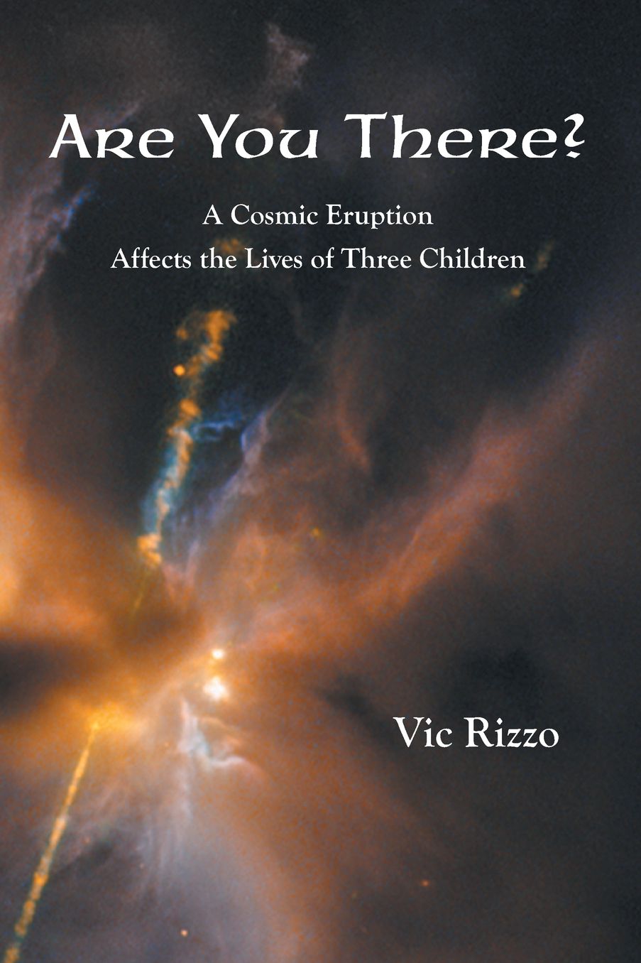 Are You There?: A Cosmic Erruption Affects the Lives of Three Children