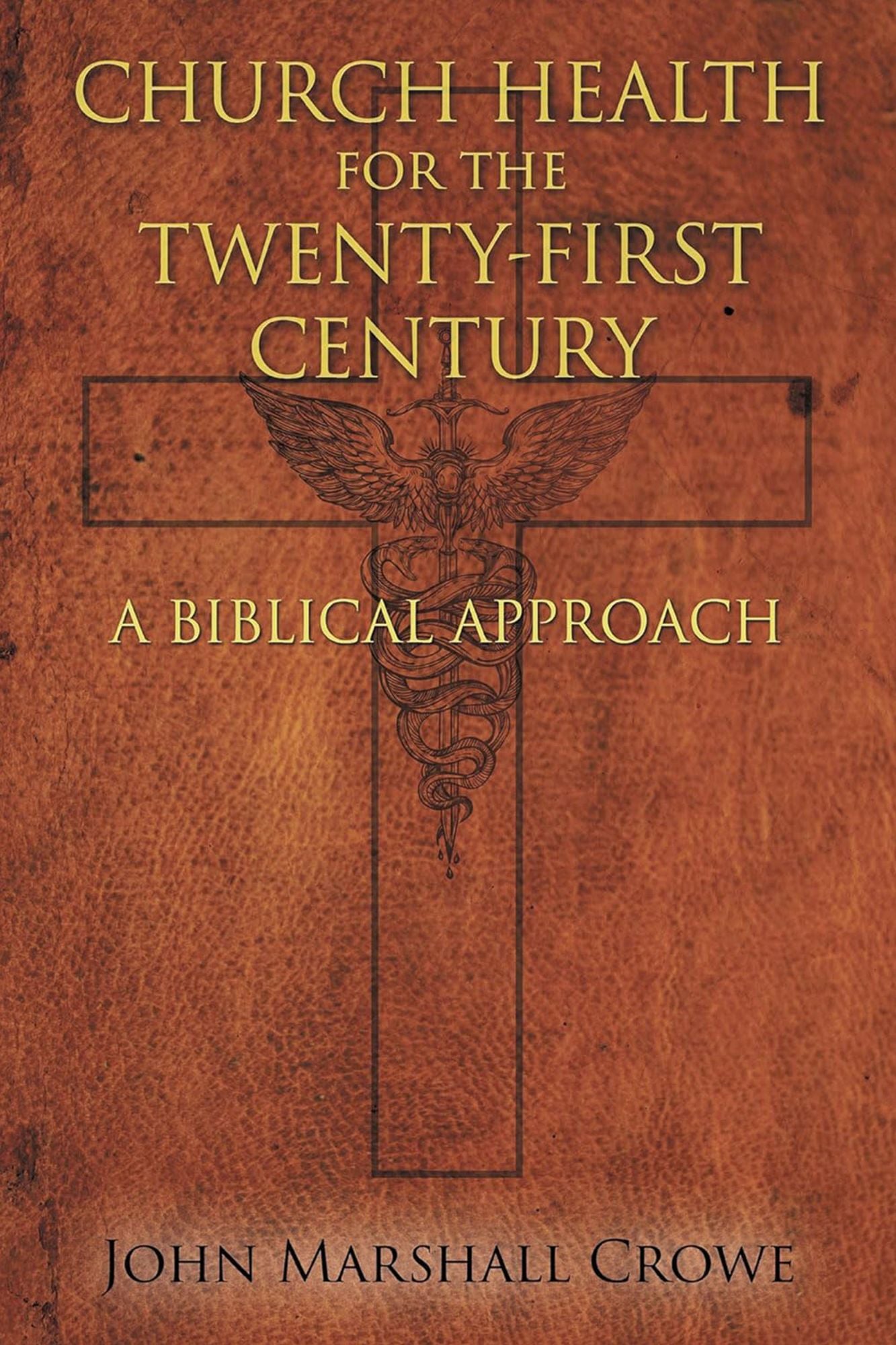 Church Health for the Twenty-First Century: A Biblical Approach