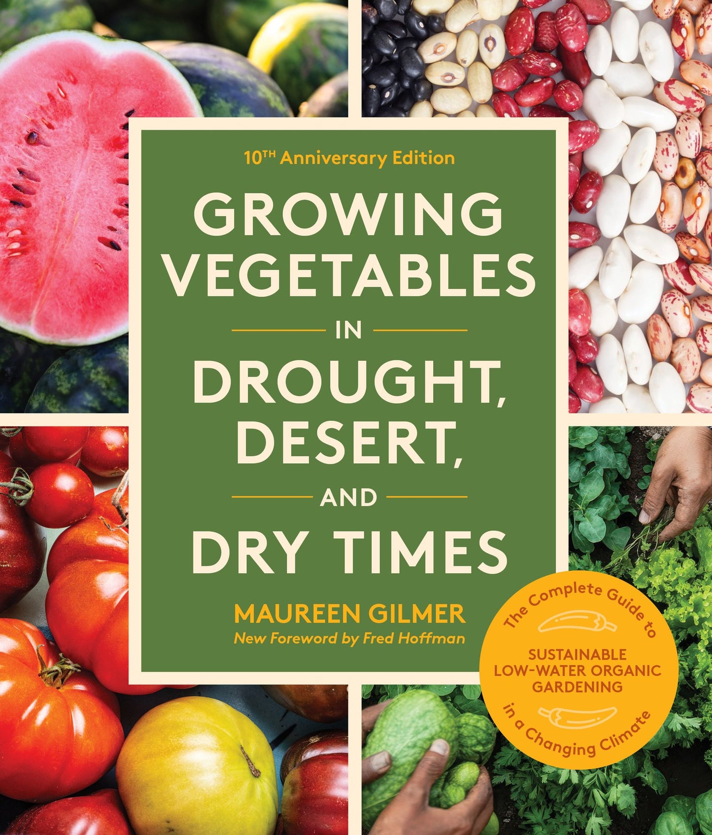 Growing Vegetables in Drought, Desert & Dry Times: The Complete Guide to Organic Gardening without Wasting Water