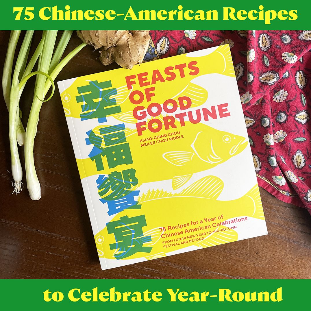 Feasts of Good Fortune: 75 Recipes for a Year of Chinese American Celebrations, from Lunar New Year to Mid-Autumn Festival and Beyond