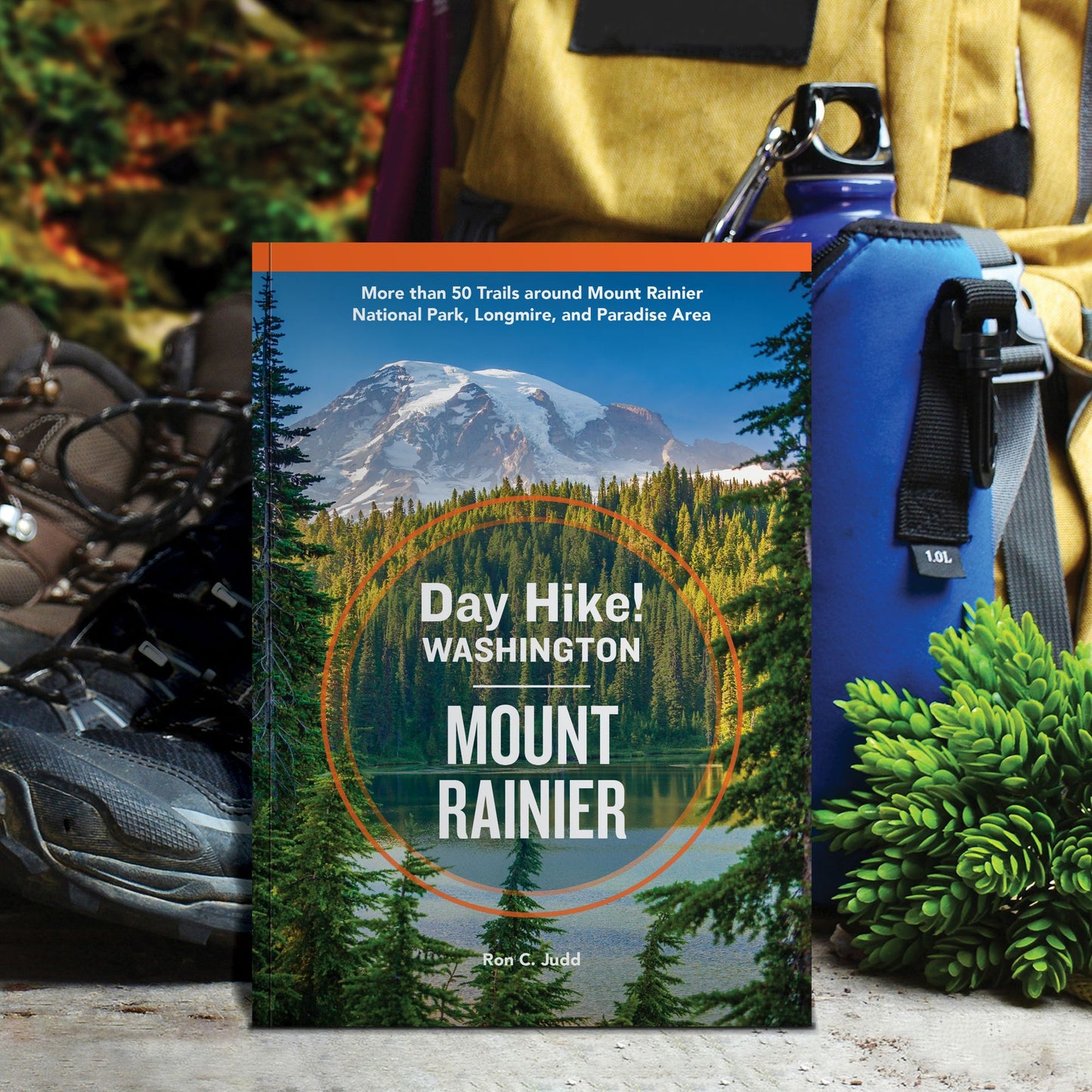 Day Hike Washington: Mount Rainier, 5th Edition: More than 50 Trails around Mount Rainier National Park, Longmire, and Paradise Area