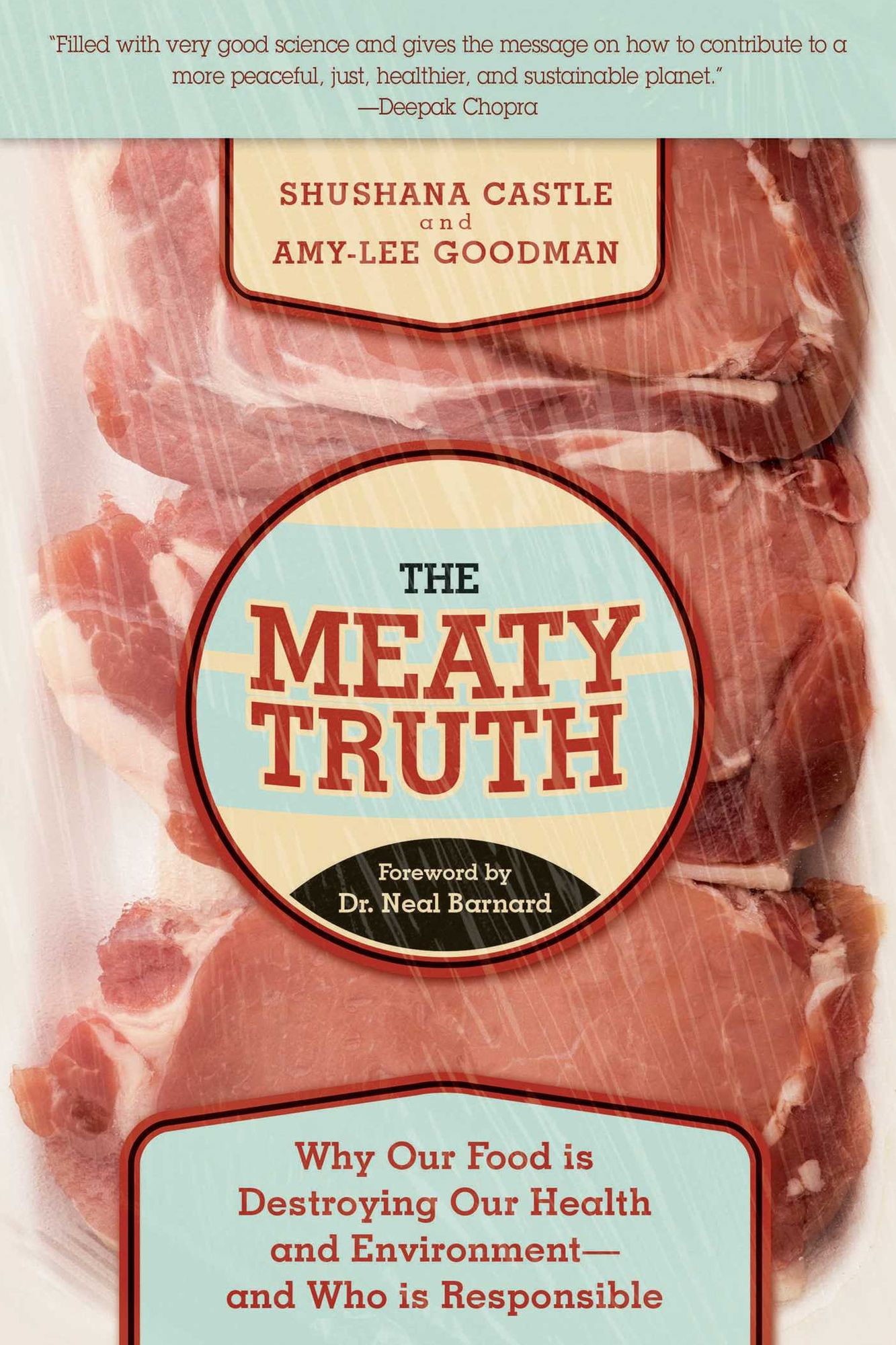 The Meaty Truth: Why Our Food Is Destroying Our Health and Environment--and Who Is Responsible
