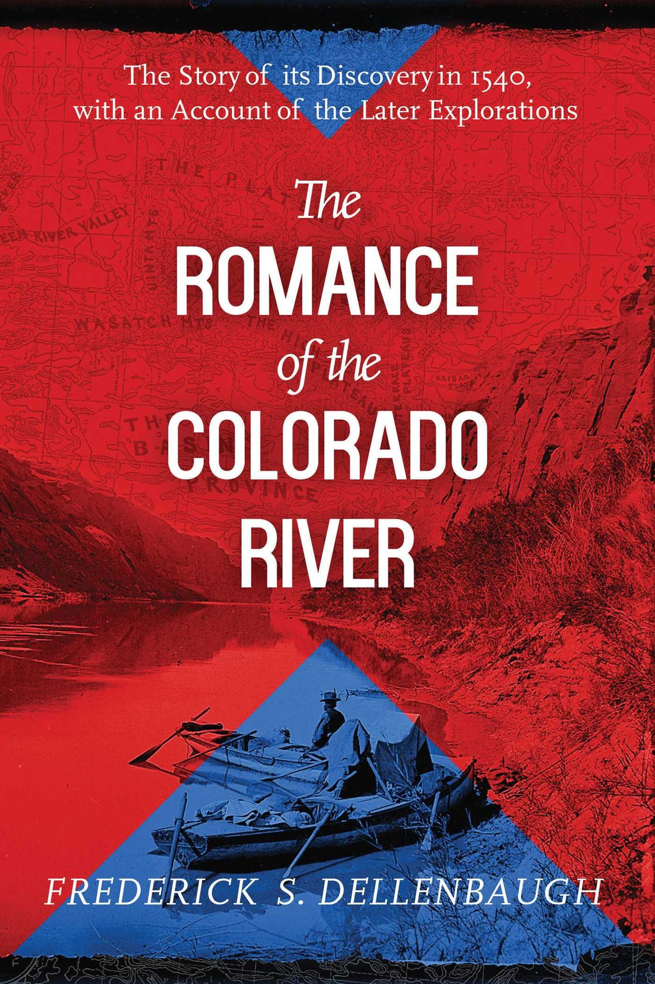 The Romance of the Colorado River: The Story of Its Discovery in 1540, with an Account of the Later Explorations