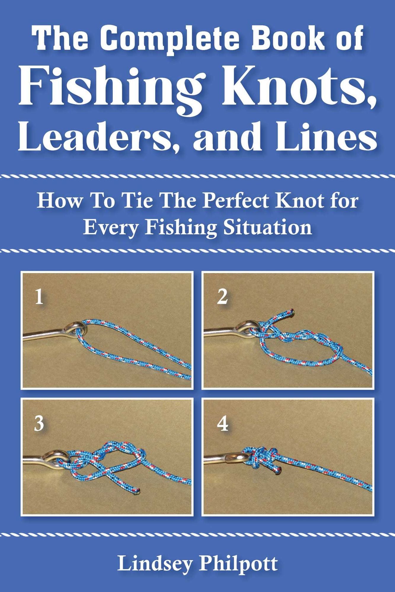 The Complete Book of Fishing Knots, Leaders, and Lines