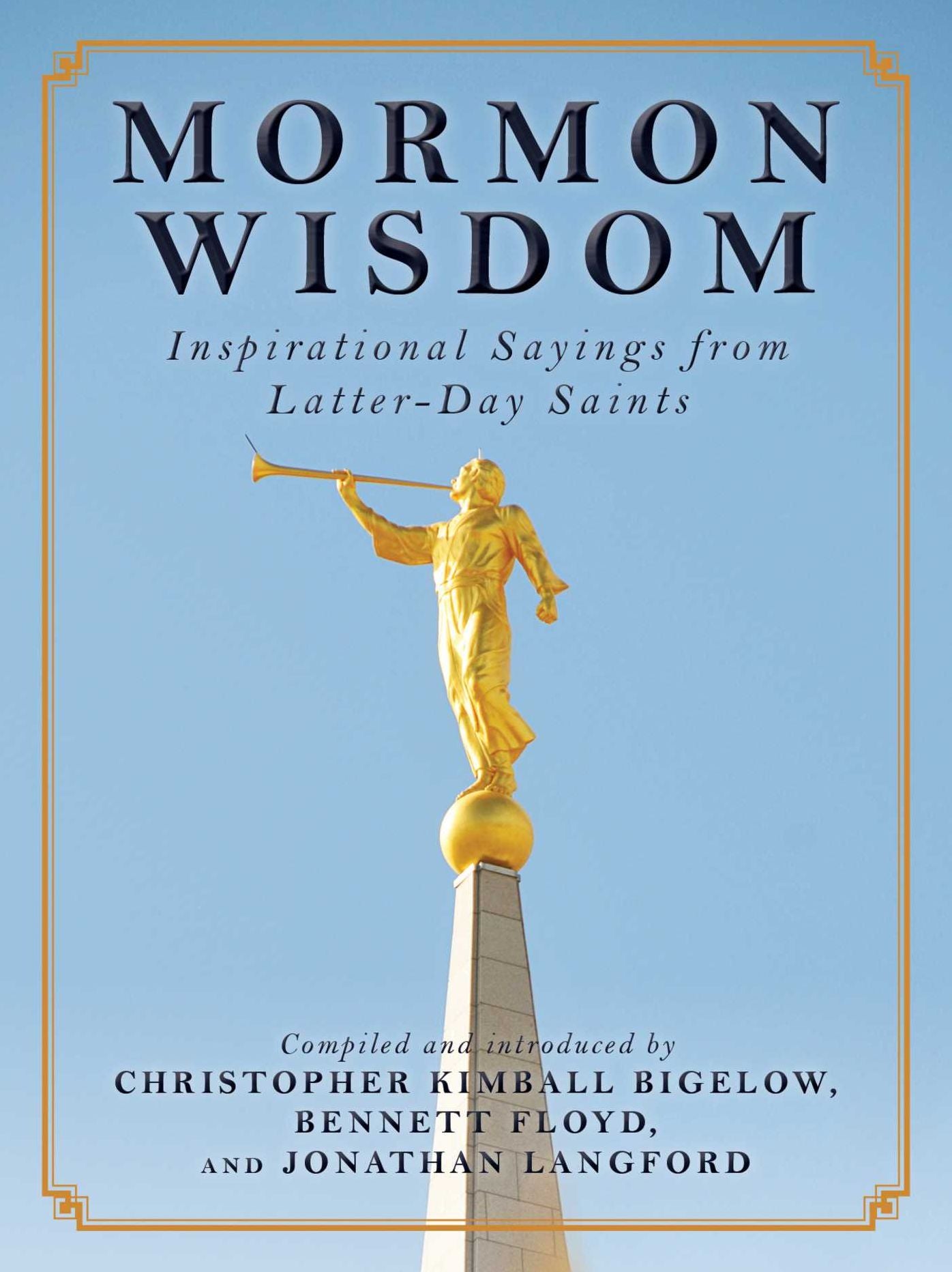 Mormon Wisdom: Inspirational Sayings from Latter-Day Saints
