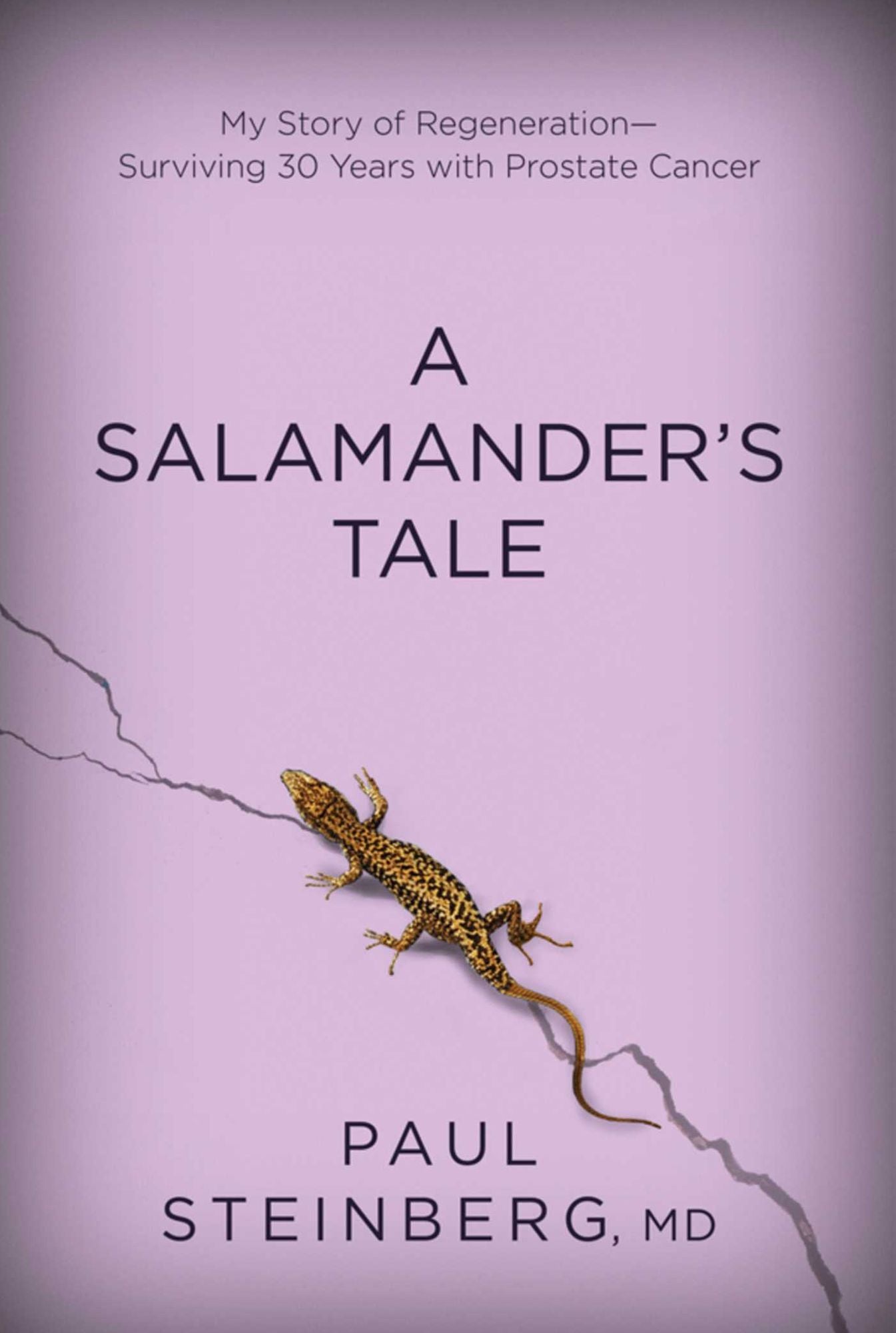 A Salamander's Tale: My Story of Regeneration--Surviving 30 Years with Prostate Cancer