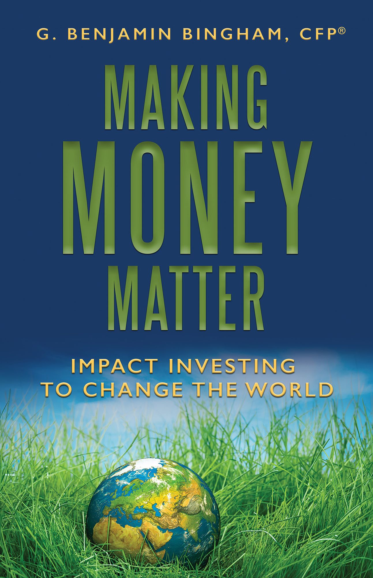 Making Money Matter: Impact Investing to Change the World