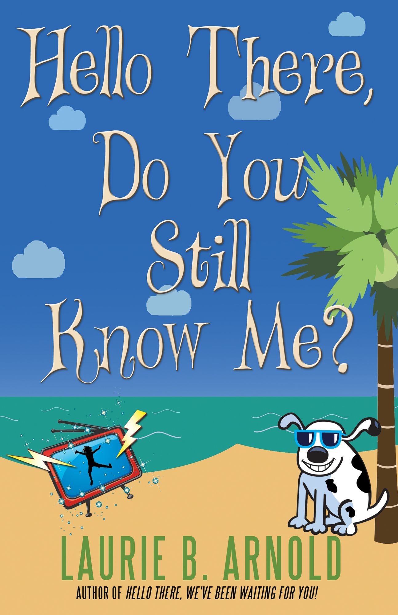 Hello There, Do You Still Know Me? (Hello There Trilogy Series #2)