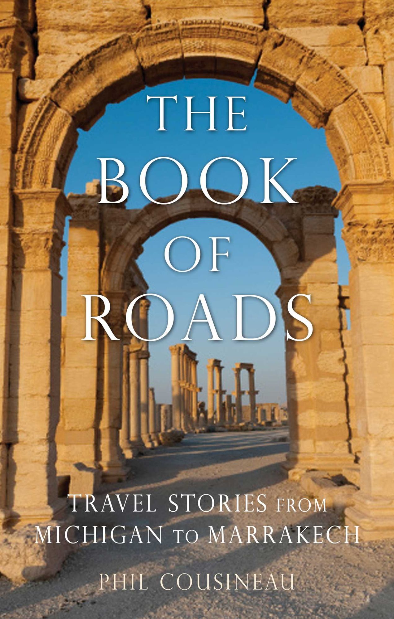The Book of Roads: Travel Stories from Michigan to Marrakech