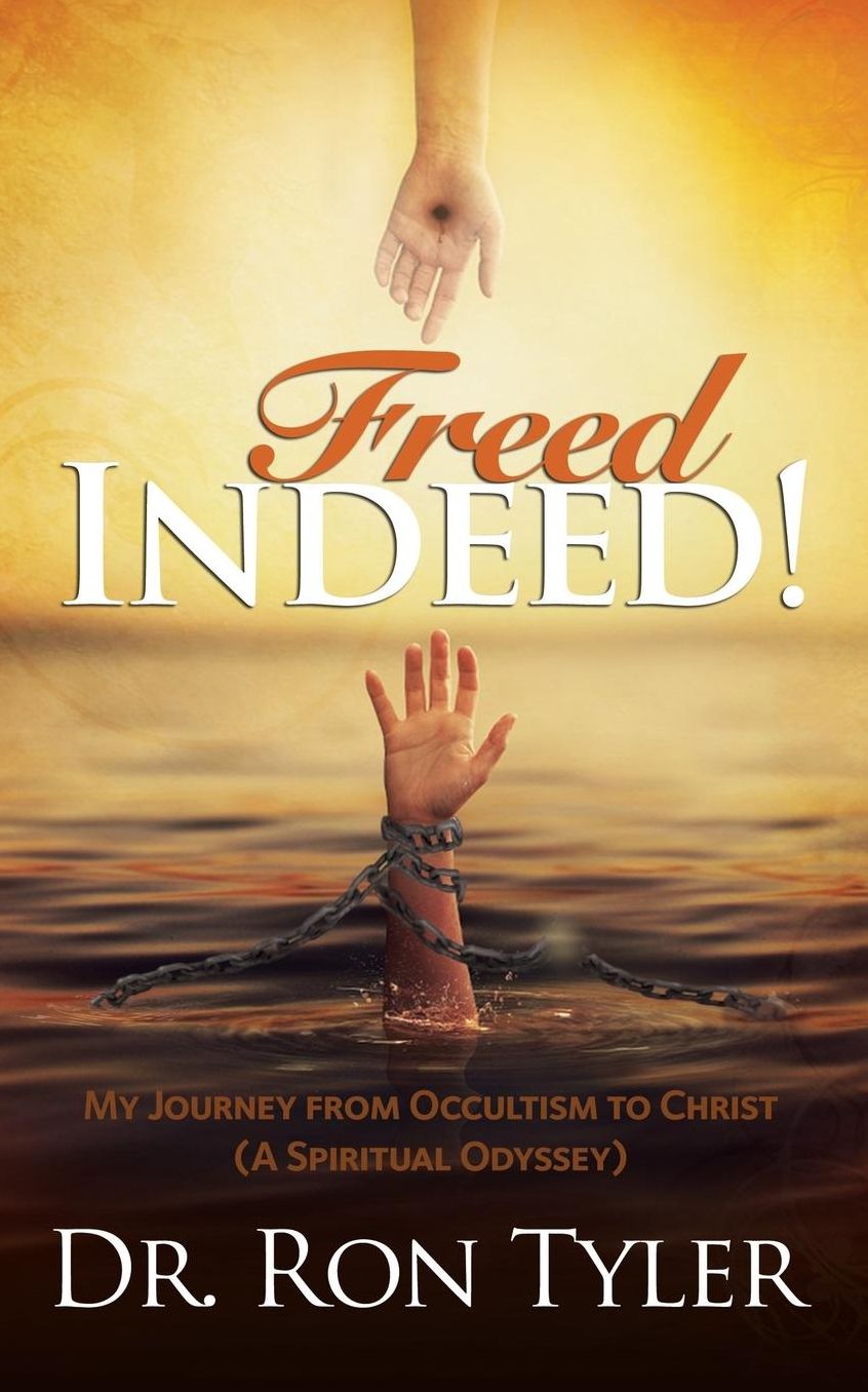 Freed Indeed!: My Journey from Occultism to Christ (A Spiritual Oddysey)