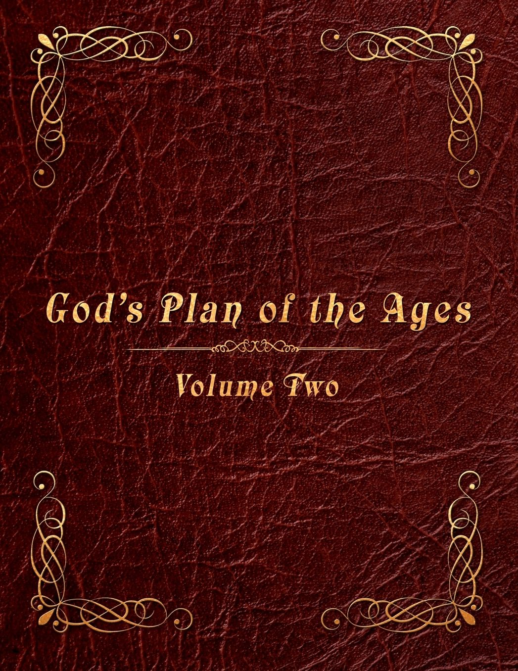 God's Plan of the Ages Volume 2: Beginning of Time Through Moses