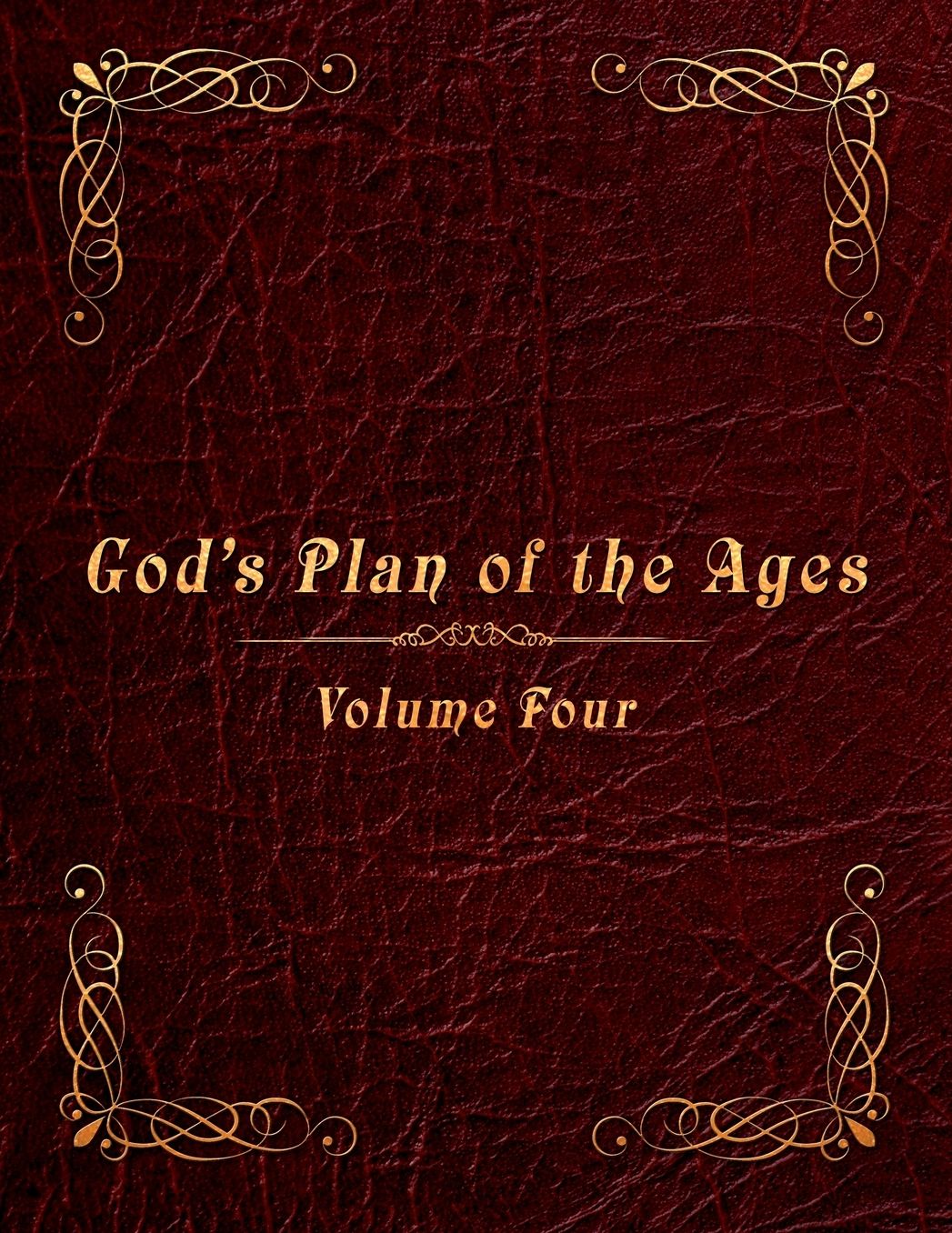 God's Plan of the Ages Volume 4: King Ahaz to Messiah