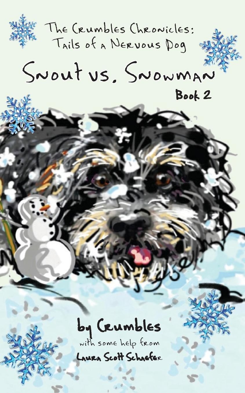 Snout vs. Snowman: The Crumbles Chronicles: Tails of a Nervous Dog