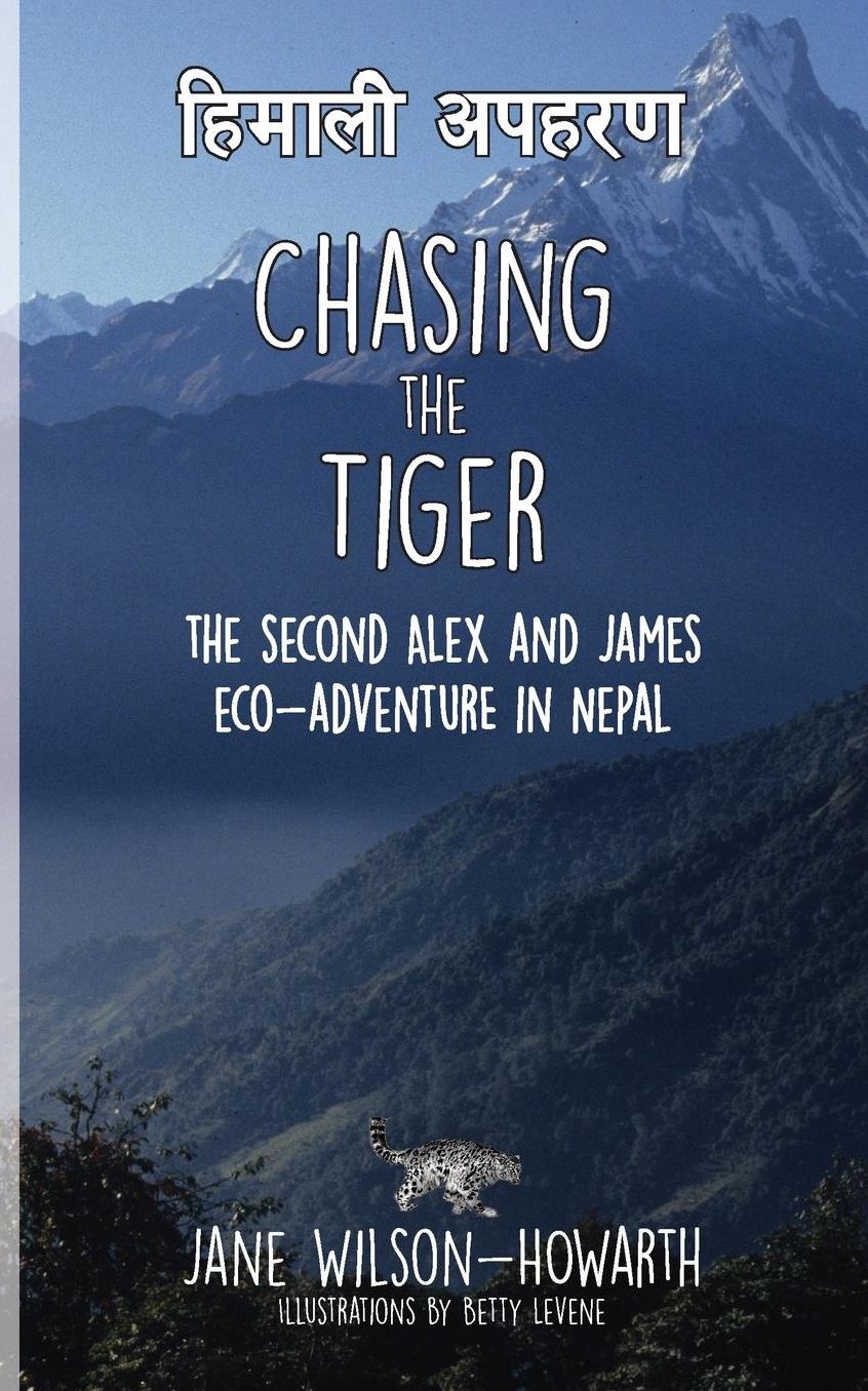 Chasing the Tiger: The Second Alex and James Eco-Adventure in Nepal