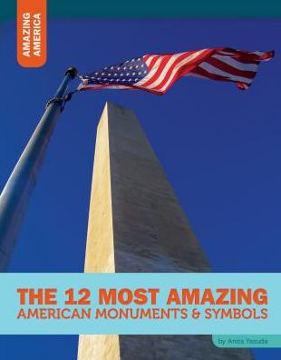 The 12 Most Amazing American Monuments & Symbols