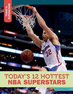 Today's 12 Hottest NBA Superstars