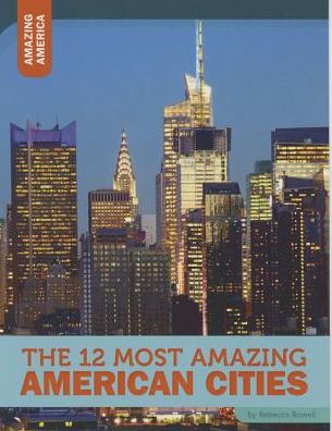 The 12 Most Amazing American Cities