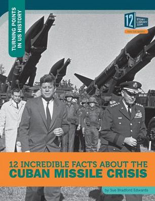 12 Incredible Facts about the Cuban Missile Crisis