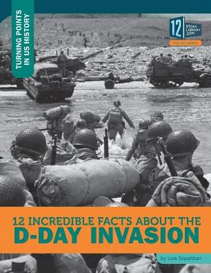 12 Incredible Facts about the D-Day Invasion