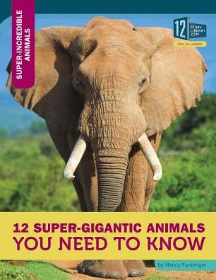12 Super-Gigantic Animals You Need to Know