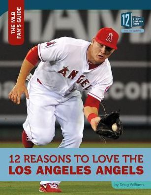 12 Reasons to Love the Los Angeles Angels