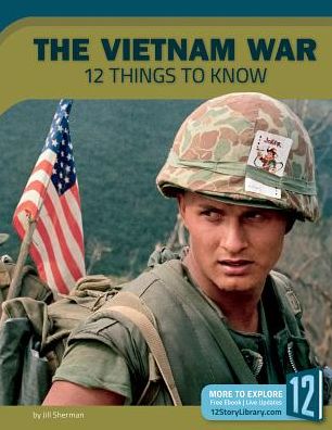 The Vietnam War : 12 Things to Know