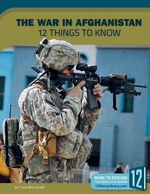 The War in Afghanistan : 12 Things to Know