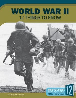 World War II : 12 Things to Know