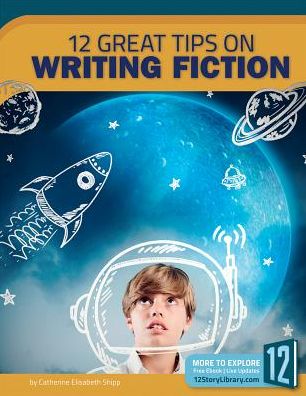 12 Great Tips on Writing Fiction