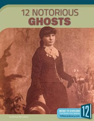 12 Notorious Ghosts