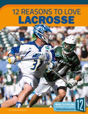 12 Reasons to Love Lacrosse