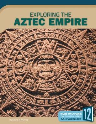 Exploring the Aztec Empire
