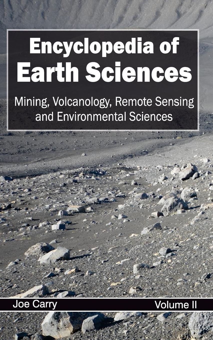 Encyclopedia of Earth Sciences: Volume II (Mining, Volcanology, Remote Sensing and Environmental Sciences)