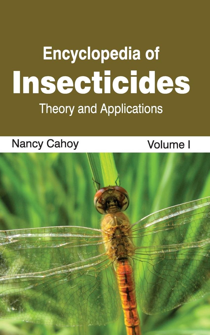 Encyclopedia of Insecticides: Volume I (Theory and Applications)