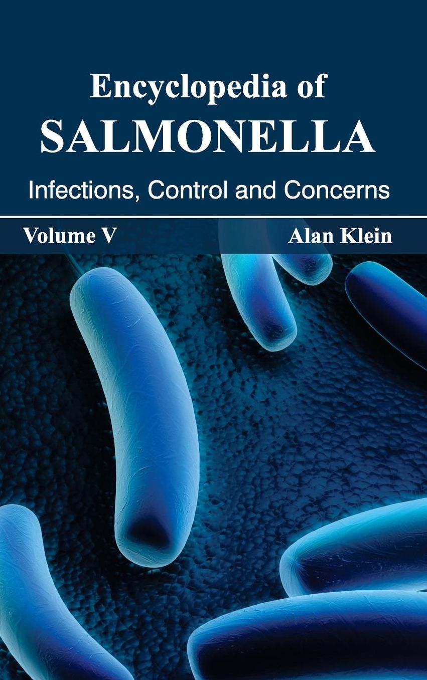 Encyclopedia of Salmonella: Volume V (Infections, Control and Concerns)