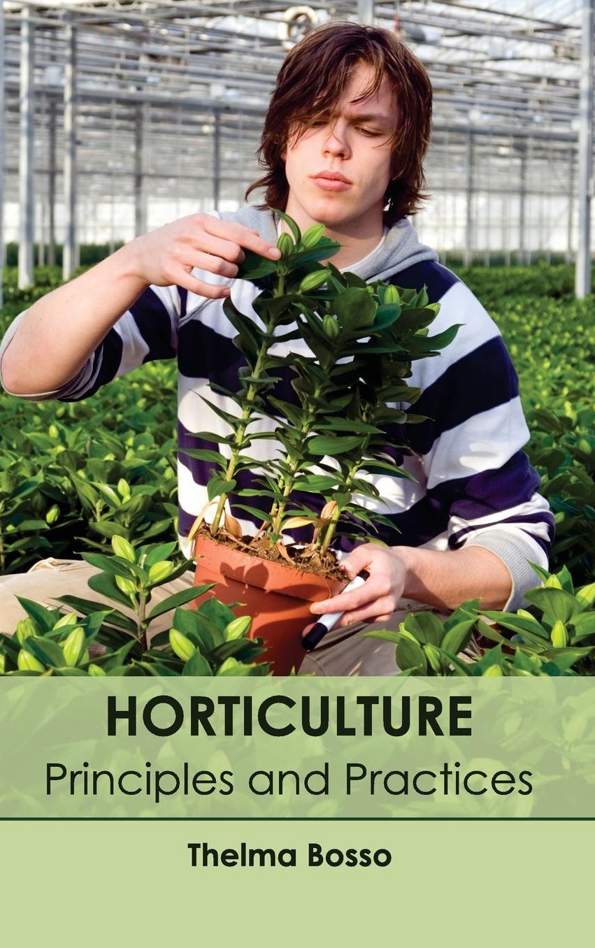 Horticulture: Principles and Practices