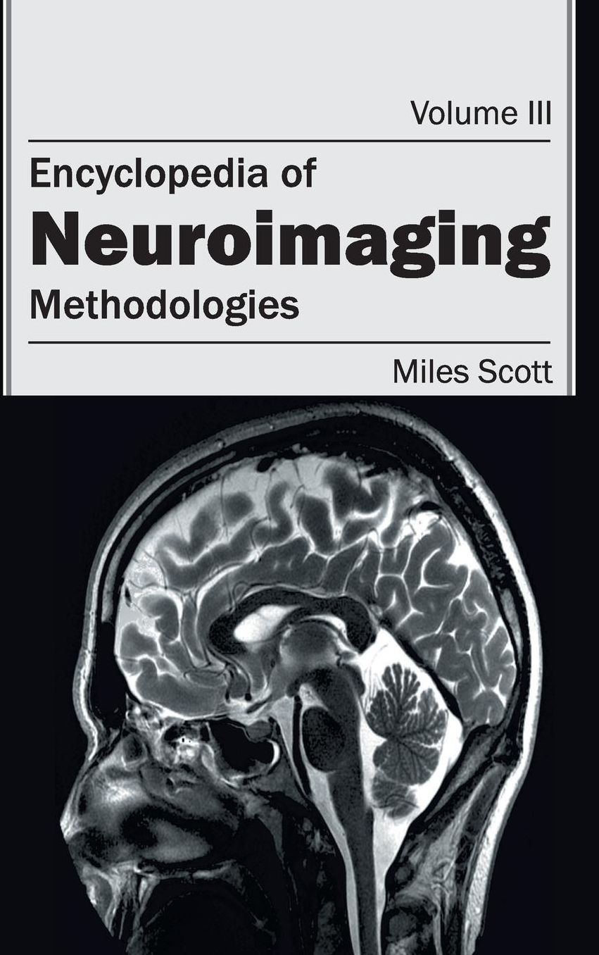 Encyclopedia of Neuroimaging: Volume III (Methodologies)