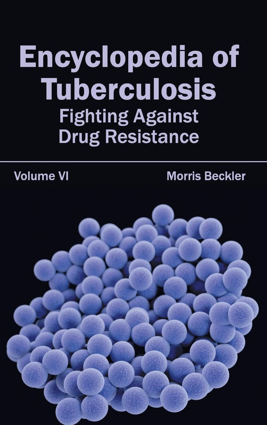 Encyclopedia of Tuberculosis: Volume VI (Fighting Against Drug Resistance)