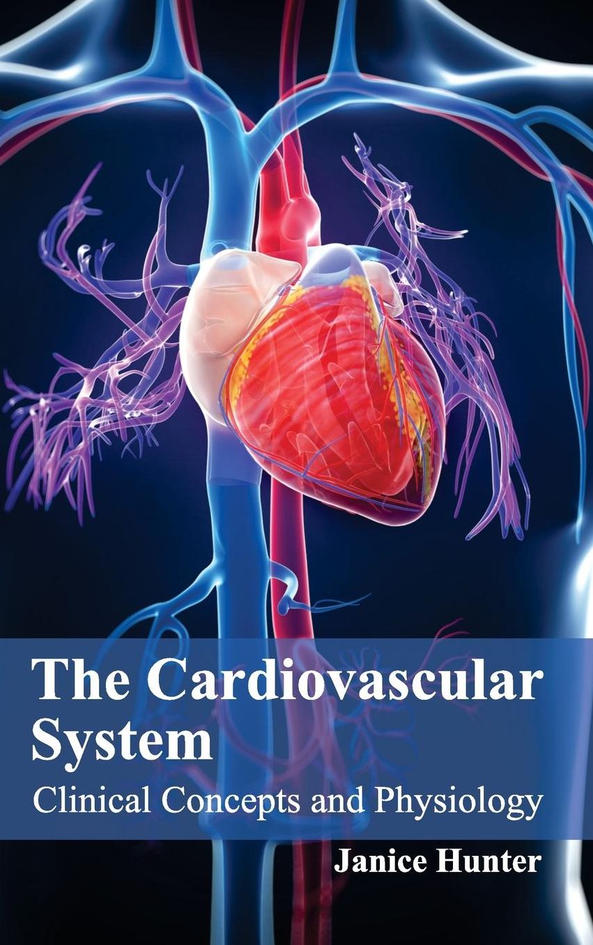 The Cardiovascular System: Clinical Concepts and Physiology