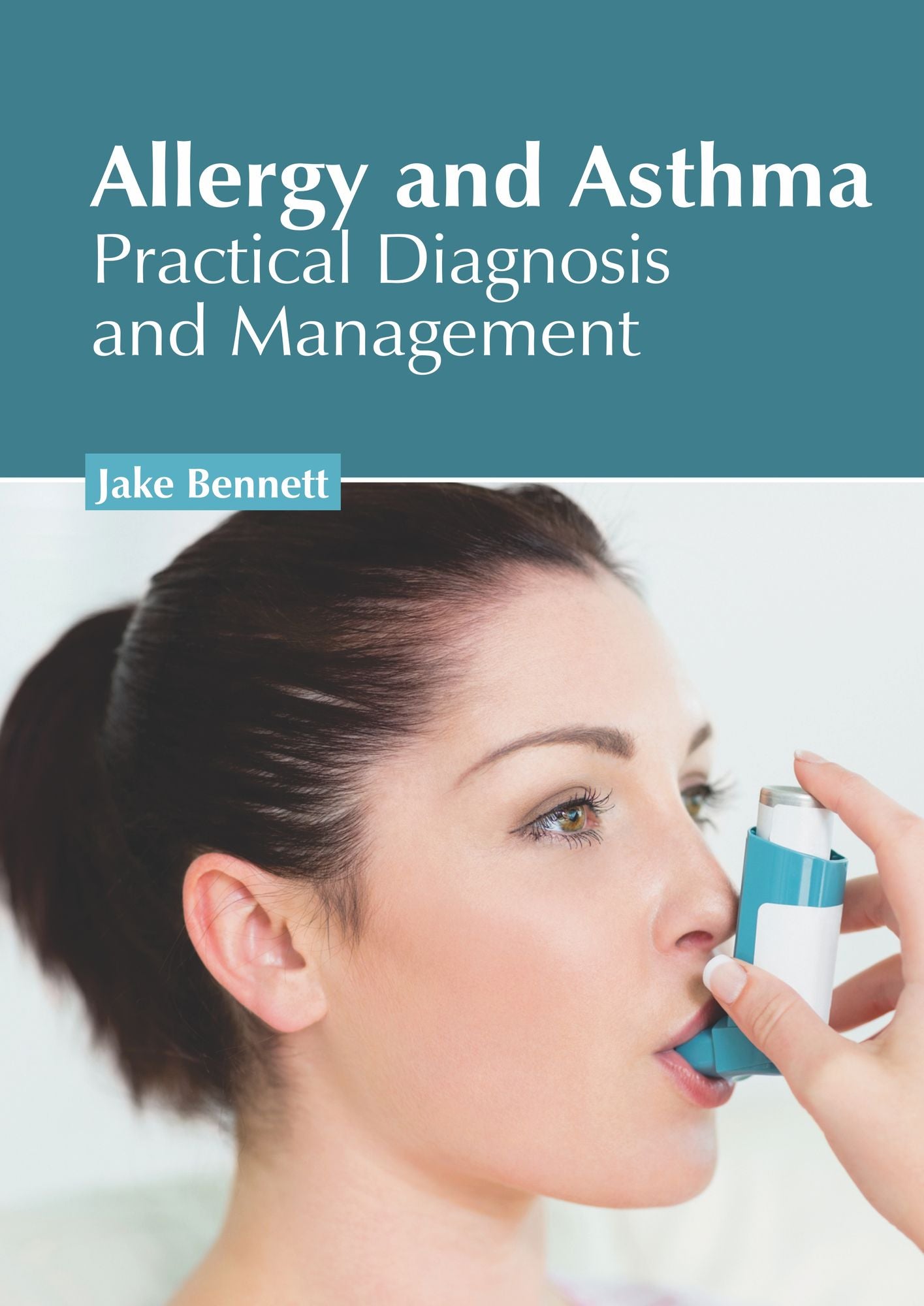 Allergy and Asthma : Practical Diagnosis and Management